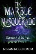 Remnants of the Past (The Marble Masquerade #1) by Miriam Rosenbaum
