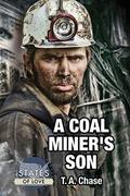 A Coal Miner's Son (States of Love) by T.A. Chase