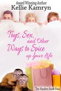 Toys, Sex and Other Ways to Spice Up Your Life by Kellie Kamryn