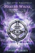 Make Me Whole (Isle of the Forgotten Novella #2.5) by Isis Sousa