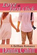 Love at First Click: A Bellham Romance (Bellham #1) by Danita Cahill