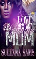 Love, Sex, and The Single Mom by Sultana Sams