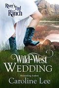 Wild West Wedding by Caroline Lee, River's End Ranch