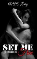 Set Me Free (Free #1) by M.R. Leahy