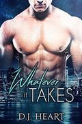 Whatever it Takes by D.J. Heart