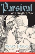 Parsival: Or, A Knight's Tale by Richard Monaco