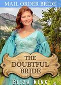 MAIL ORDER BRIDE: The Doubtful Bride and the Two Suitors: Clean Historical Western Romance (Children of Laramie #5) by Eliza King
