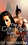 The Celtic God Who Loved Her by Insatiable Designs