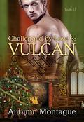 Vulcan (Challenged by Love #3) by Autumn Montague