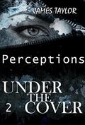 MYSTERY: Under the covers - Perceptions: (Suspense Thriller Mystery, Serial Killer, crime #2) by James Taylor