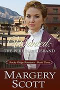 Wanted: The Perfect Husband (Rocky Ridge Romance #3) by Morgans of Rocky Ridge