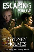 Escaping With Eve: Justin's Story (Escape #4) by Sydney Holmes