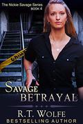 Savage Betrayal (Nickie Savage #4) by R.T. Wolfe