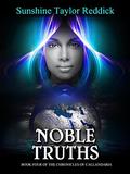 Noble Truths: Book Four of the Chronicles of Callandaria Volume I by Sunshine Taylor Reddick