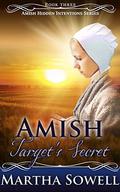 Amish Target's Secret  (Amish Hidden Intentions Series)  (An Amish Romance Story) by Martha Sowell