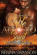 He Ain't No Saint: A Hurtful Love by Regina Swanson