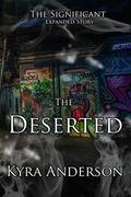 The Deserted: The Significant Expanded Story by Kyra Anderson