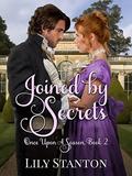 Regency Romance: Joined By Secrets: (Once Upon A Season #2) by Lily Stanton