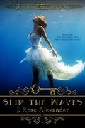 Slip the Waves (The Hotel Paranormal #13) by J. Rose Alexander