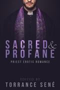 Sacred and Profane: Priest Erotic Romance by Leandra Vane