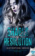 Shades of Resolution (Distortion #3) by Aimee McNeil