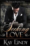 Seeking Love (Loves of Deception #3) by Kay Lindy