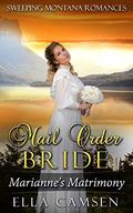 Mail Order Bride: Marianne's Matrimony  (Book 6)  (Sweeping Montana Romances) by Ella Camsen