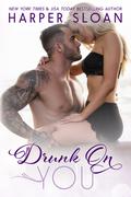 Drunk On You (Hope Town #4) by Harper Sloan