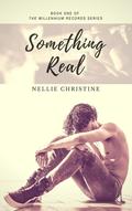 Something Real (Millennium Records, #1) by Nellie Christine