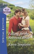 Falling for the Rebound Bride (Wed In The West #10) by Karen Templeton