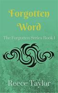 Forgotten Word: The Forgotten Series Book 1 by Reece Taylor