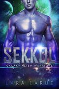 Sekkol: (Galaxy Alien Warriors #2) by Lara Larue