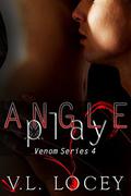 Angle Play: The Venom Series Book 4 by V. L. Locey