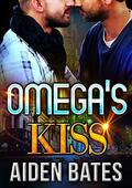 Omega's Kiss: M/M Mpreg Alpha Male Romance by Aiden Bates
