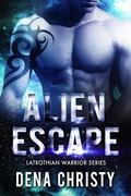 Alien Escape (Latrothian Warrior #3) by Dena Christy