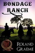 Bondage Ranch by Roland Graeme