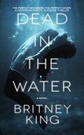 Dead In The Water (The Water Trilogy #2) by Britney King