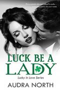 Luck Be a Lady (Lucky in Love #2) by Audra North