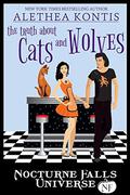 The Truth About Cats And Wolves by Alethea Kontis, Kristen Painter