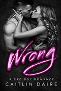 Wrong  (Hollywood Bad Boys) by Caitlin Daire