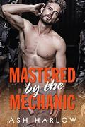 Mastered by the Mechanic: Sexy Romance Novella (Dash of Dirty #1) by Ash Harlow