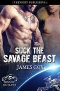 Suck the Savage Beast (Sons of Outlaws #3) by James Cox