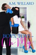 Boys, Toys - Oh My! Volume 2  (A Romantic Comedy)  (Business of Sex) by A.M. Willard