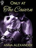 Only at The Cavern (Heroes of Saturn #6) by Anna Alexander