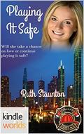 Playing It Safe (Dallas Fire & Rescue Universe) by Ruth Staunton
