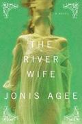 The River Wife by Jonis Agee