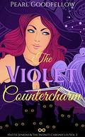 The Violet Countercharm (Hattie Jenkins & The Infiniti Chronicles #2) by Pearl Goodfellow