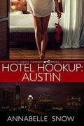 Hotel Hookup: Austin (Hotel Hookup #1) by Annabelle Snow