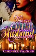 Her So Called Husband by Chenell Parker