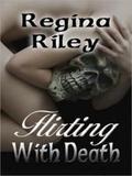Flirting With Death by Regina Riley